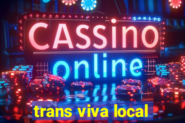 trans viva local